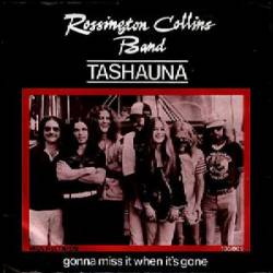 Rossington Collins Band : Tashauna - Gonna Miss It When It's Gone